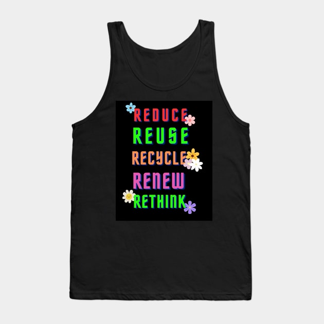 REDUCE REUSE RECYCLE RENEW RETHINK Tank Top by HM design5